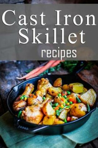 Cover of Cast Iron Skillet Recipes