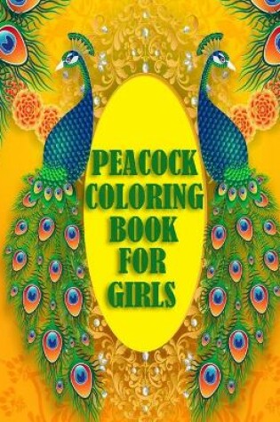 Cover of Peacock Coloring Book For Girls