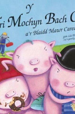 Cover of Tri Mochyn Bach Cas a'r Blaidd Mawr Caredig, Y