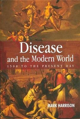 Book cover for Disease and the Modern World: 1500 to the Present Day