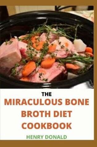 Cover of The Miraculous Bone Broth Diet Cookbook