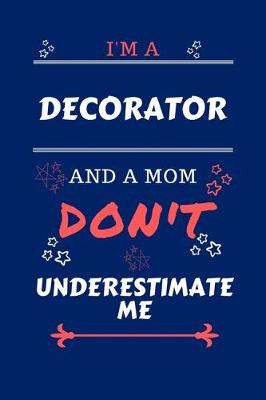 Book cover for I'm A Decorator And A Mom Don't Underestimate Me