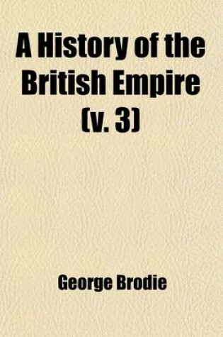 Cover of A History of the British Empire; From the Accession of Charles I. to the Restoration; With an Introduction, Tracing the Progress of Society, and of