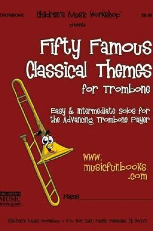 Cover of Fifty Famous Classical Themes for Trombone