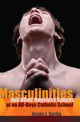 Cover of Masculinities and Other Hopeless Causes at an All-Boys Catholic School