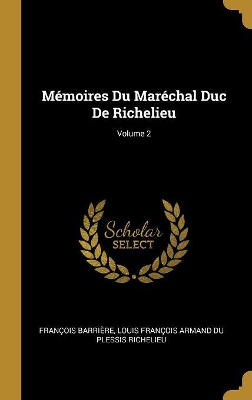 Book cover for M�moires Du Mar�chal Duc De Richelieu; Volume 2