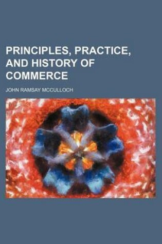 Cover of Principles, Practice, and History of Commerce