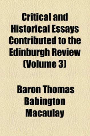 Cover of Critical and Historical Essays Contributed to the Edinburgh Review (Volume 3)