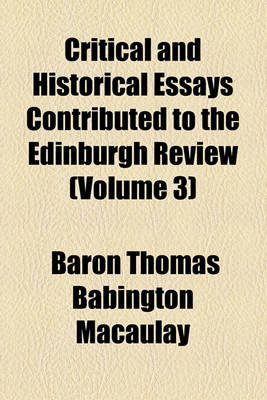Book cover for Critical and Historical Essays Contributed to the Edinburgh Review (Volume 3)