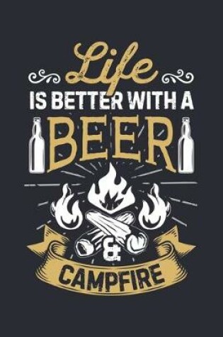 Cover of Life is Better With a Beer and Campfire