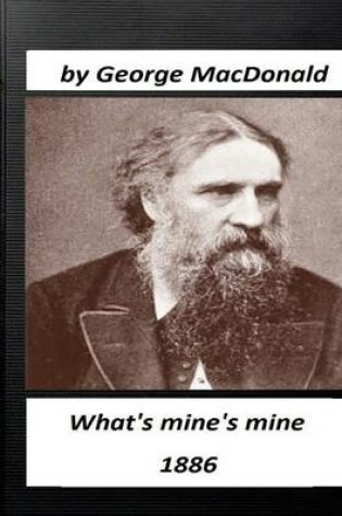 Cover of What's mine's mine (1886) by George MacDonald (Original Version)