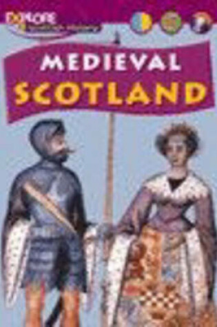 Cover of Explore Scottish History: Medieval Scotland  Cased