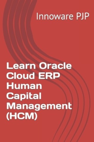 Cover of Learn Oracle Cloud ERP Human Capital Management (HCM)