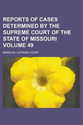 Cover of Reports of Cases Determined by the Supreme Court of the State of Missouri Volume 49