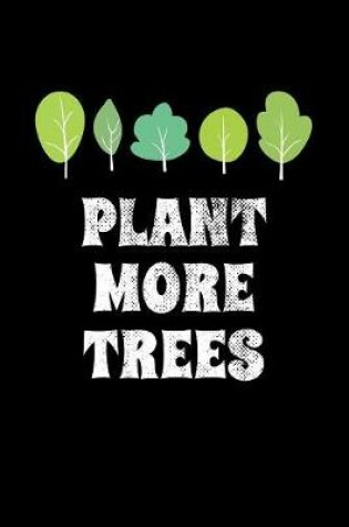 Cover of Plant More Trees