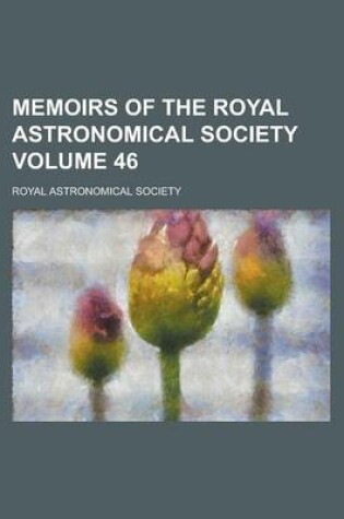 Cover of Memoirs of the Royal Astronomical Society Volume 46