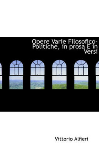 Cover of Opere Varie Filosofico-Politiche, in Prosa E in Versi
