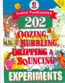 Book cover for Janice VanCleave's 202 Oozing, Bubbling, Dripping, and Bouncing Experiments