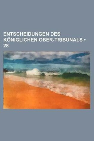 Cover of Entscheidungen Des Koniglichen Ober-Tribunals (28)