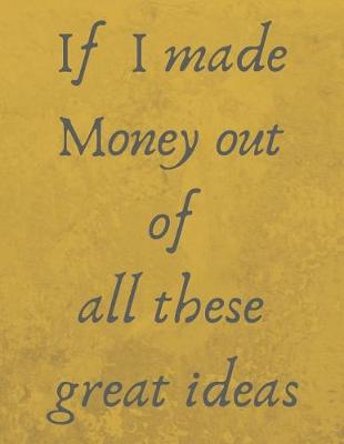 Book cover for If I Made Money Out of All These Great Ideas