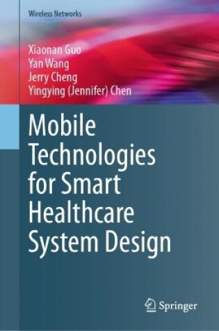 Cover of Mobile Technologies for Smart Healthcare System Design