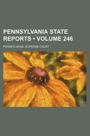 Cover of Pennsylvania State Reports (Volume 246)