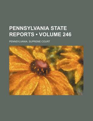 Book cover for Pennsylvania State Reports (Volume 246)