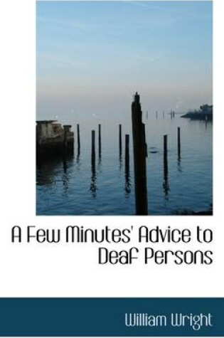 Cover of A Few Minutes Advice to Deaf Persons