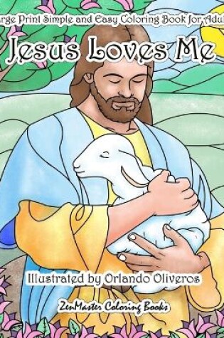 Cover of Jesus Loves Me Large Print Simple and Easy Coloring Book for Adults