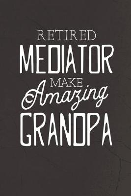 Book cover for Retired Mediator Make Amazing Grandpa