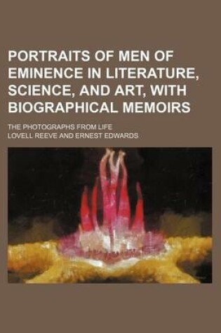 Cover of Portraits of Men of Eminence in Literature, Science, and Art, with Biographical Memoirs (Volume 1); The Photographs from Life