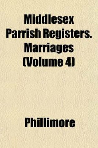 Cover of Middlesex Parrish Registers. Marriages (Volume 4)