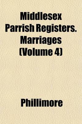 Book cover for Middlesex Parrish Registers. Marriages (Volume 4)