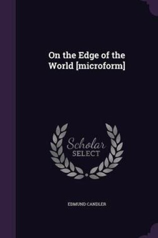 Cover of On the Edge of the World [Microform]