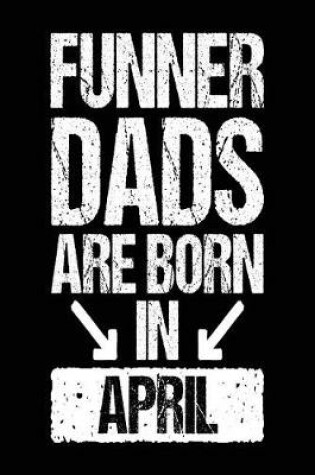 Cover of Funner Dads Are Born In April