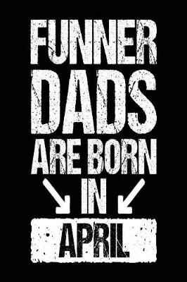 Book cover for Funner Dads Are Born In April