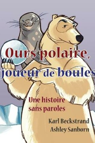 Cover of Ours polaire, joueur de boules