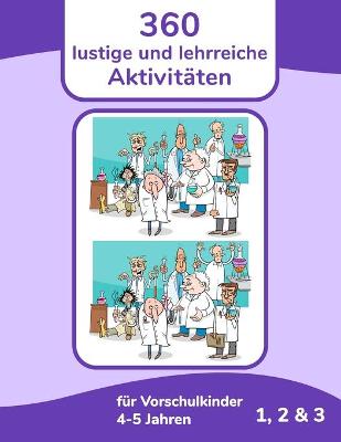 Book cover for 360 lustige und lehrreiche Aktivitäten für Vorschulkinder 4-5 Jahren 1, 2 & 3