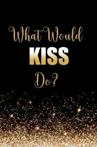 Cover of What Would KISS Do?