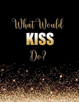 Book cover for What Would KISS Do?