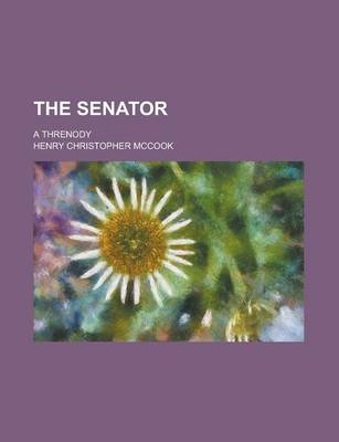 Book cover for The Senator; A Threnody