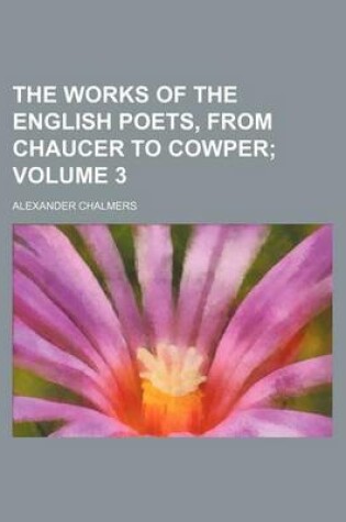 Cover of The Works of the English Poets, from Chaucer to Cowper Volume 3