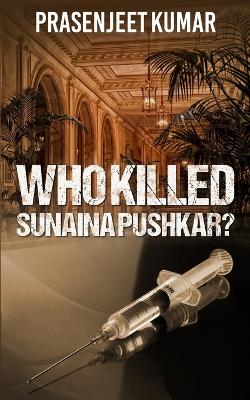 Cover of Who Killed Sunaina Pushkar?