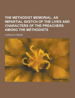 Book cover for The Methodist Memorial, an Impartial Sketch of the Lives and Characters of the Preachers Among the Methodists