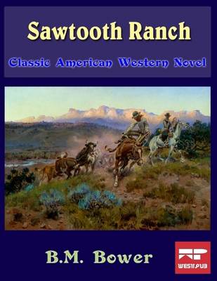 Book cover for Sawtooth Ranch: Classic American Western Novel