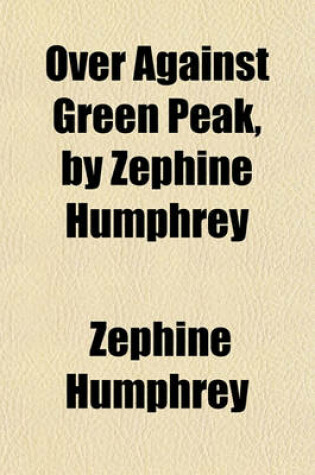 Cover of Over Against Green Peak, by Zephine Humphrey