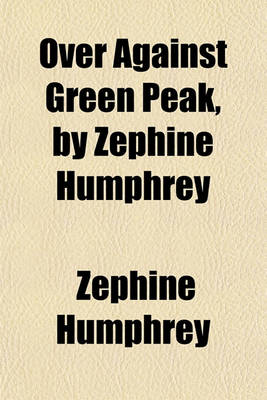 Book cover for Over Against Green Peak, by Zephine Humphrey