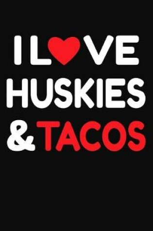 Cover of I Love Huskies & Tacos