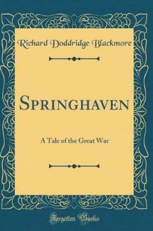 Cover of Springhaven: A Tale of the Great War (Classic Reprint)