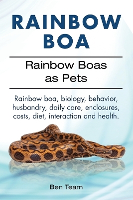 Book cover for Rainbow Boa. Rainbow Boas as Pets. Rainbow boa, biology, behavior, husbandry, daily care, enclosures, costs, diet, interaction and health.